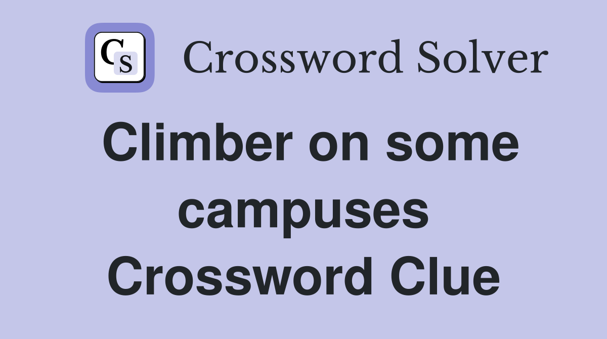 Climber on some campuses Crossword Clue