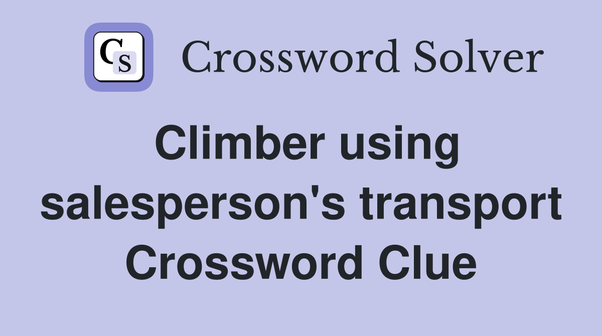 Climber using salesperson's transport Crossword Clue