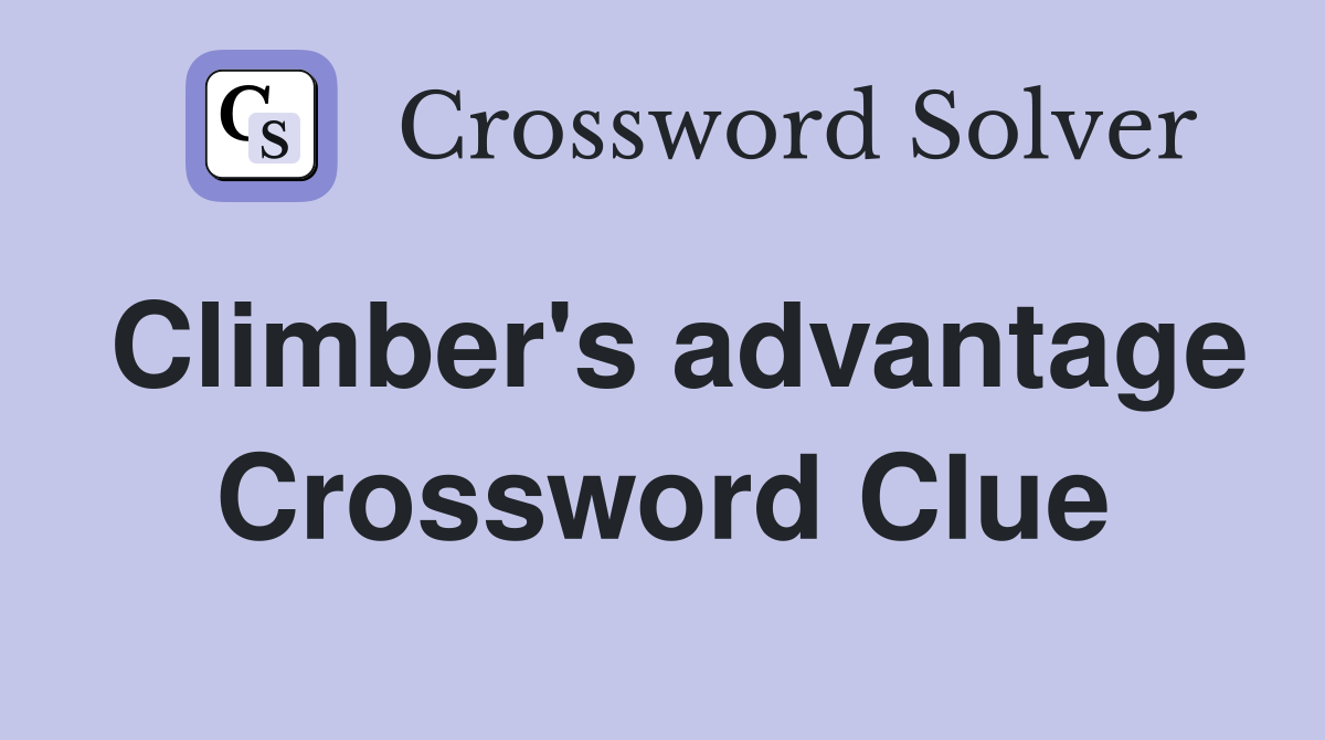Climber's advantage Crossword Clue