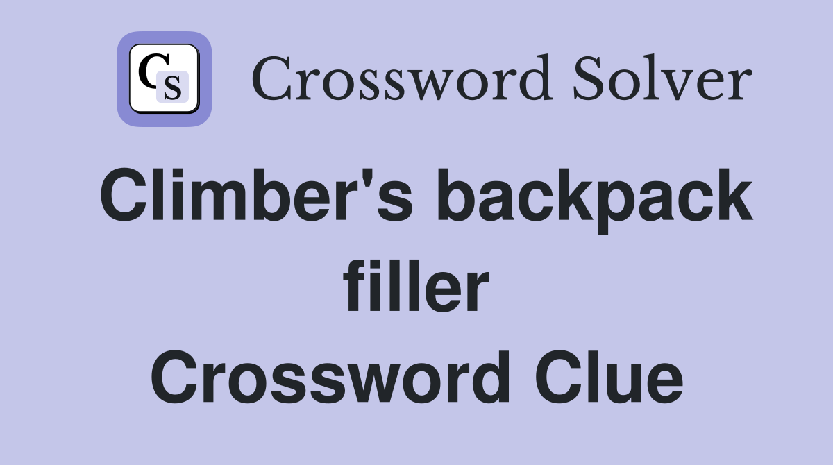 Climber's backpack filler Crossword Clue