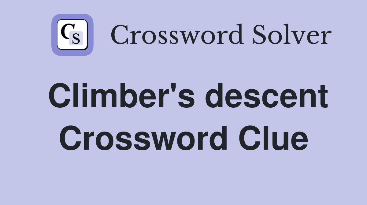 Climber's descent Crossword Clue