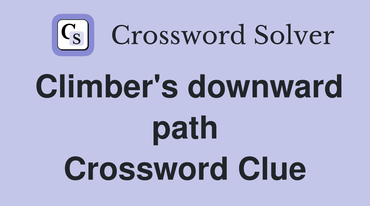 Climber's downward path Crossword Clue