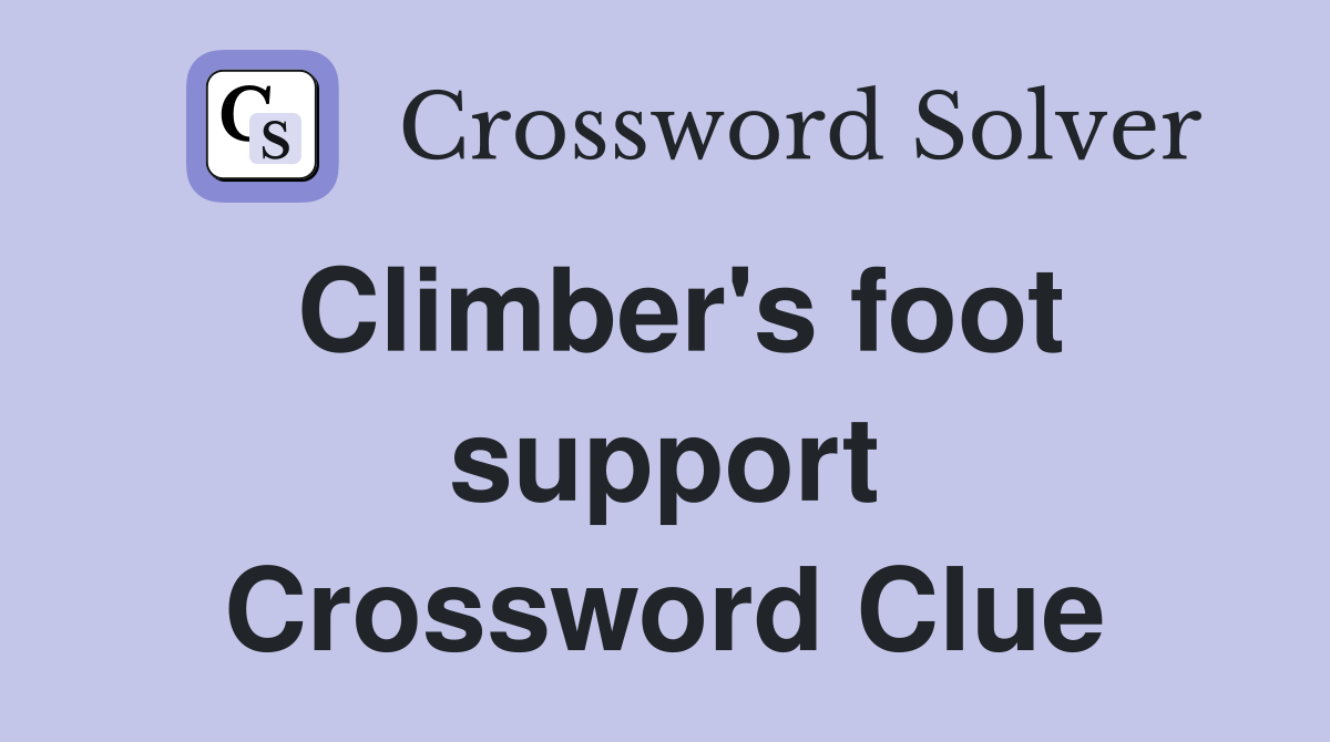 Climber's foot support Crossword Clue
