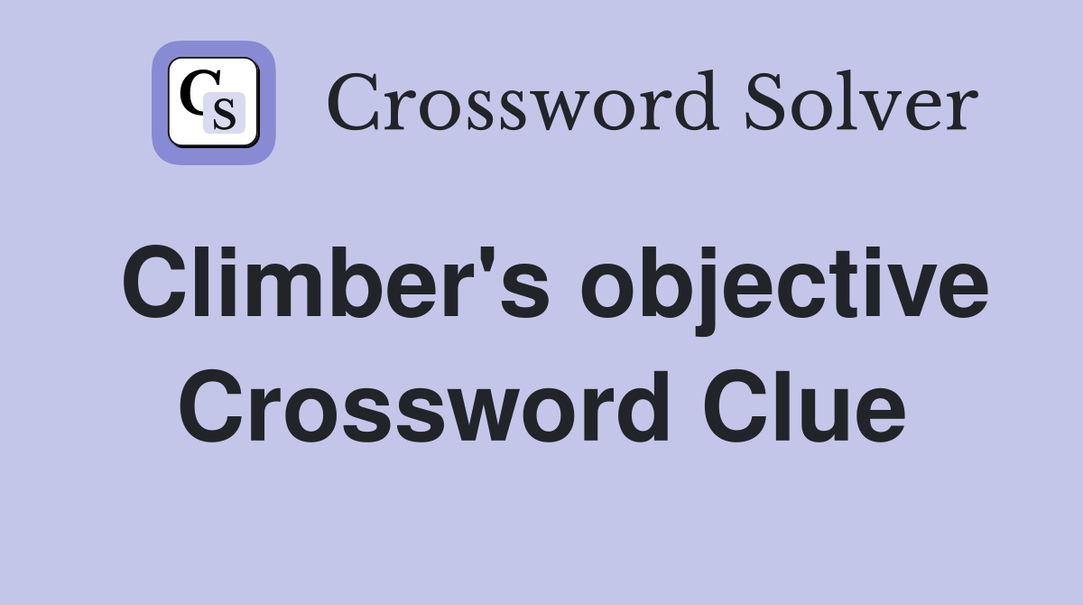 Climber's objective Crossword Clue