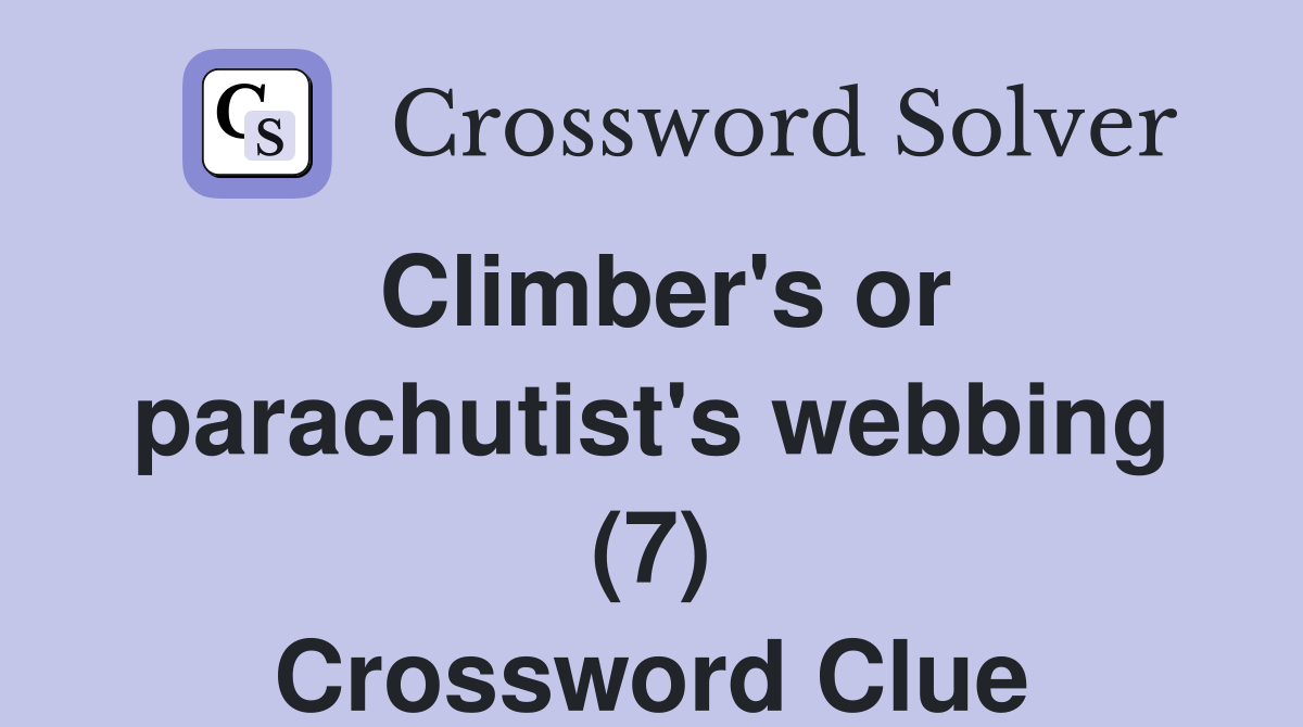 Climber's or parachutist's webbing (7) Crossword Clue