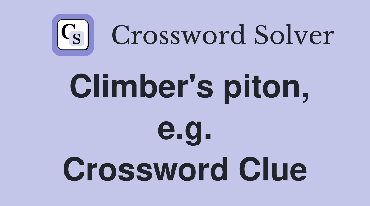 Climber's piton, e.g. Crossword Clue