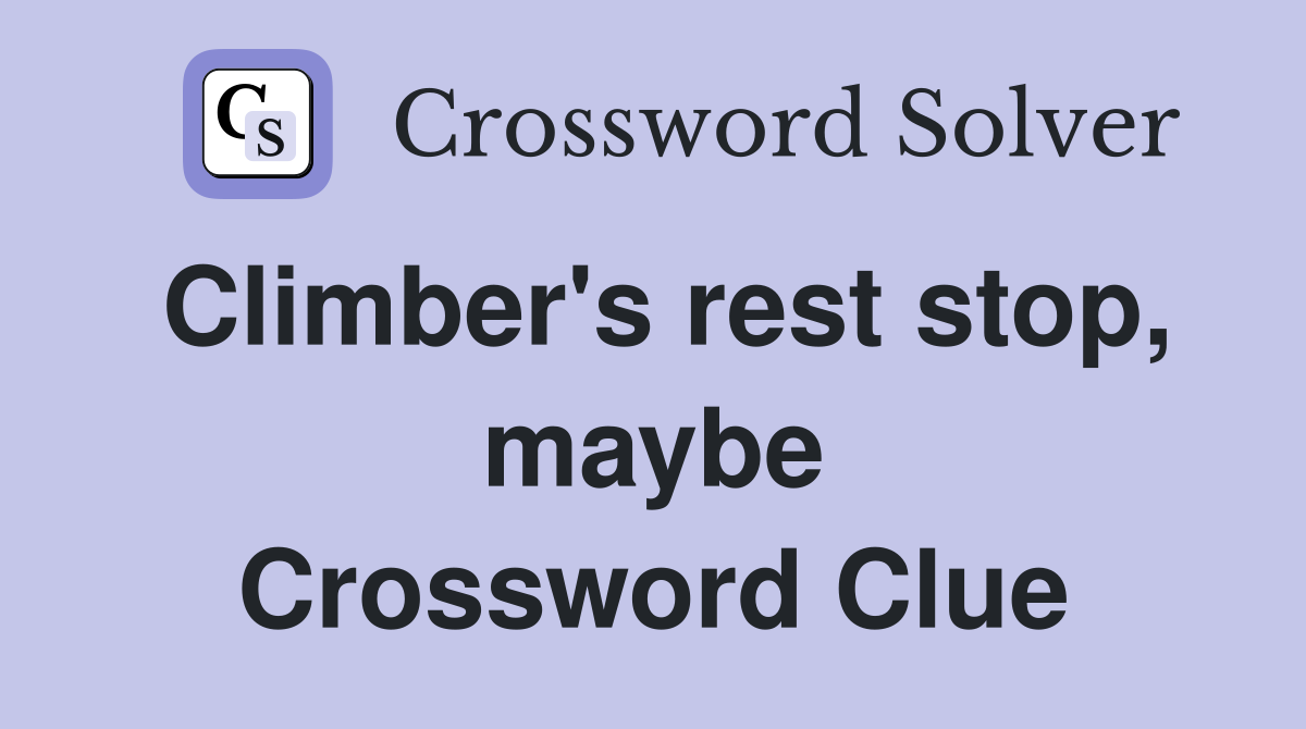 Climber's rest stop, maybe Crossword Clue