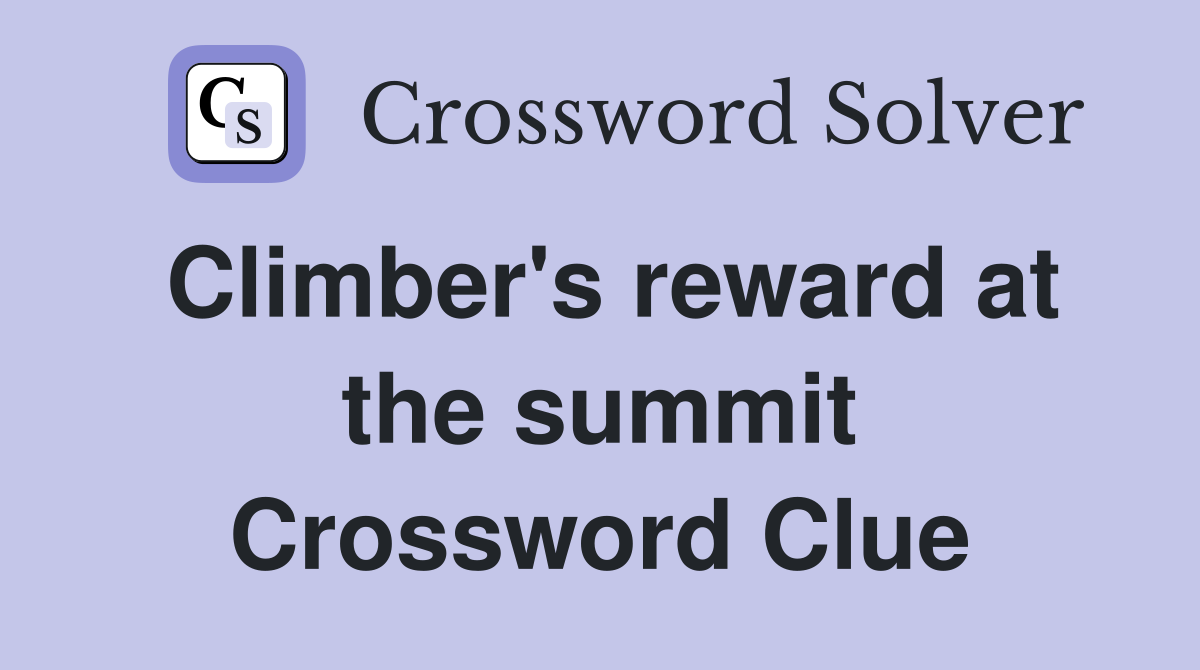 Climber's reward at the summit Crossword Clue