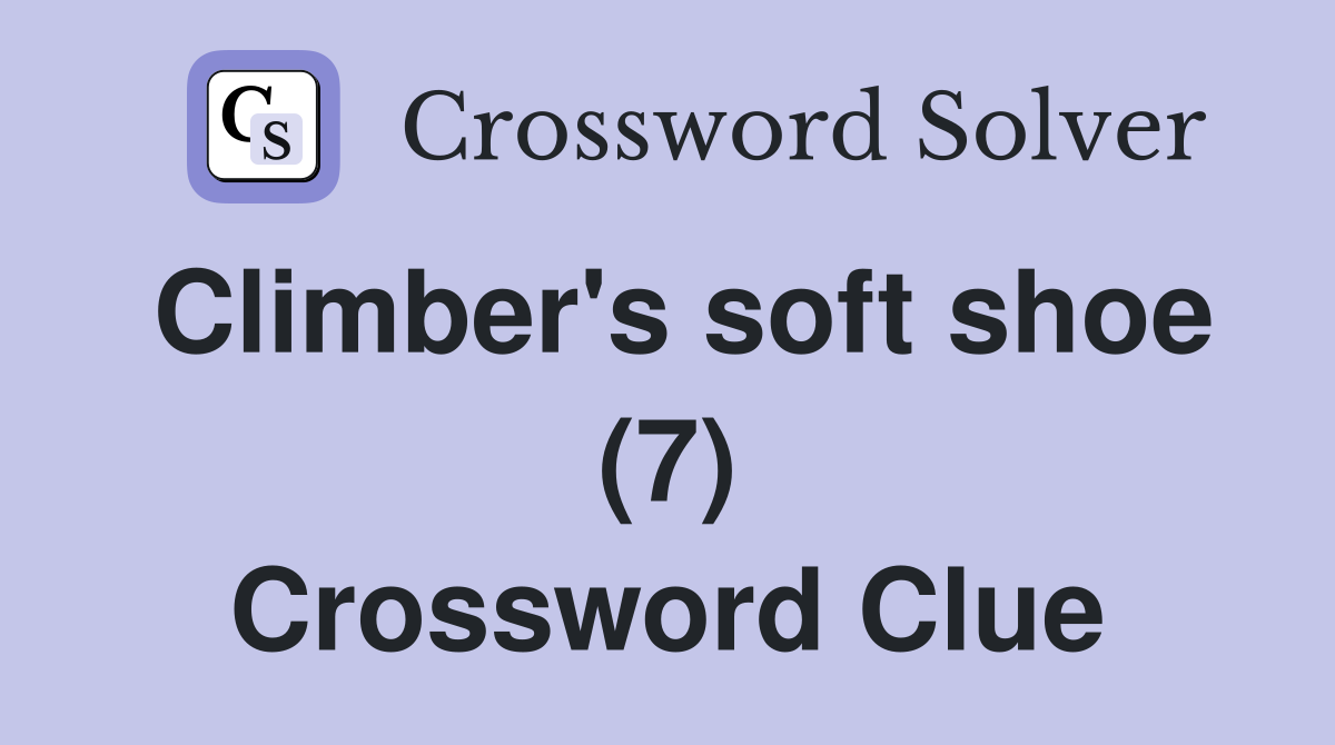 Climber's soft shoe (7) Crossword Clue