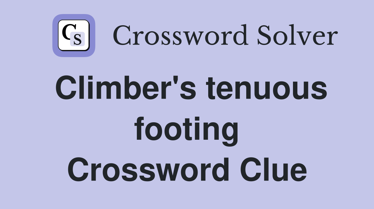 Climber's tenuous footing Crossword Clue