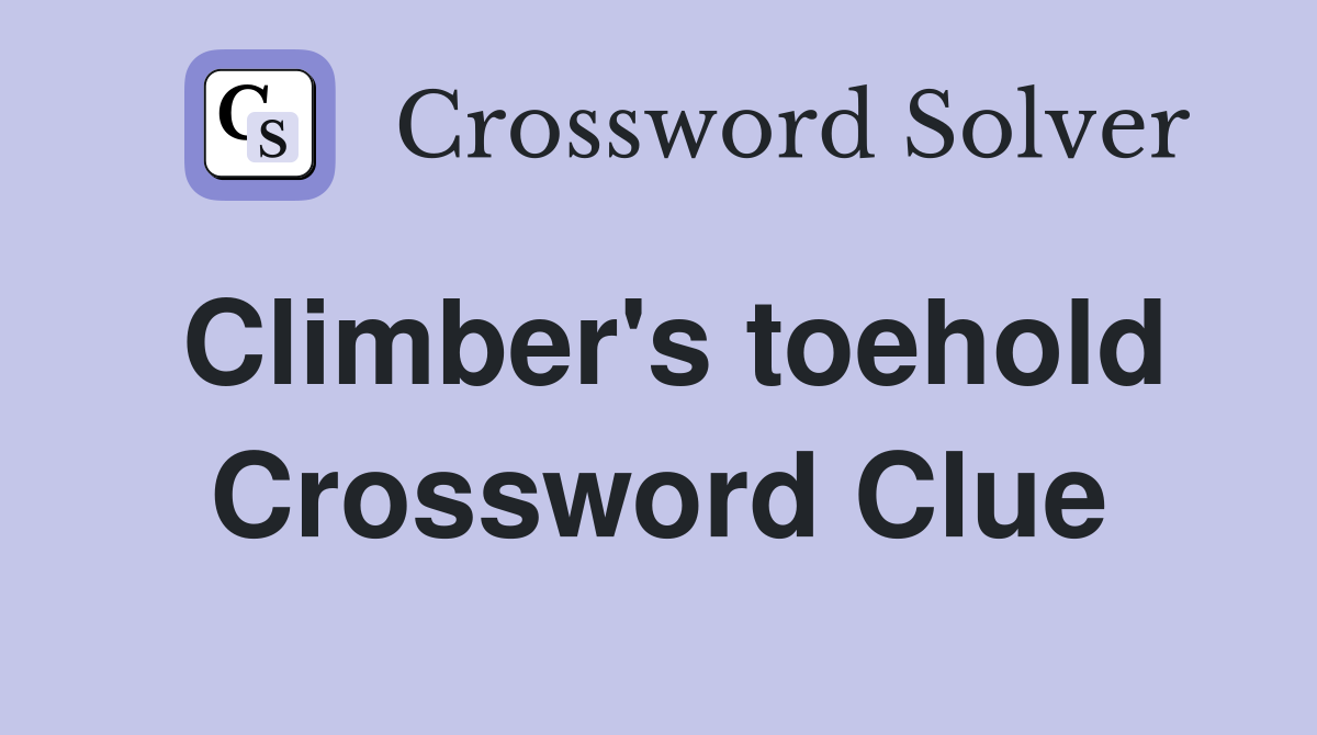 Climber's toehold Crossword Clue