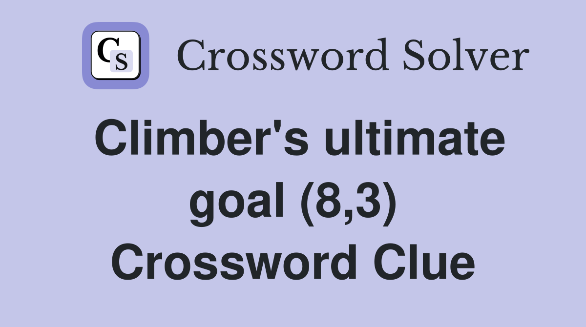 Climber's ultimate goal (8,3) Crossword Clue