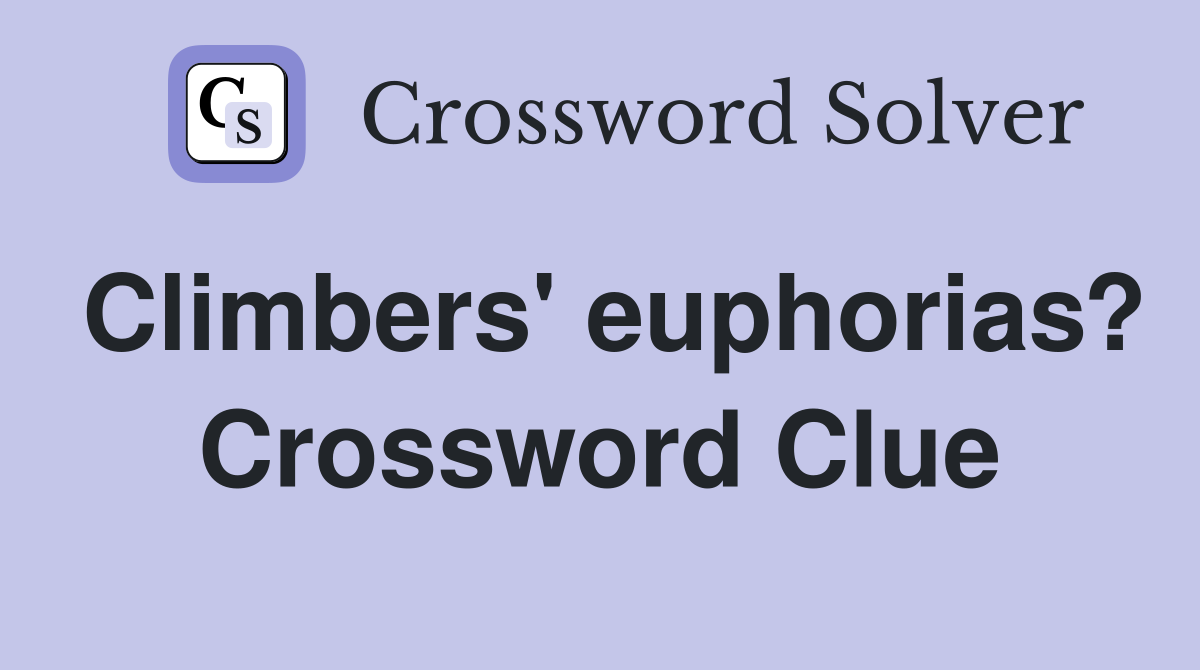 Climbers' euphorias? Crossword Clue