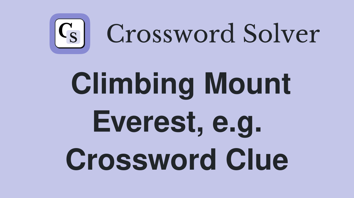 Climbing Mount Everest, e.g. Crossword Clue