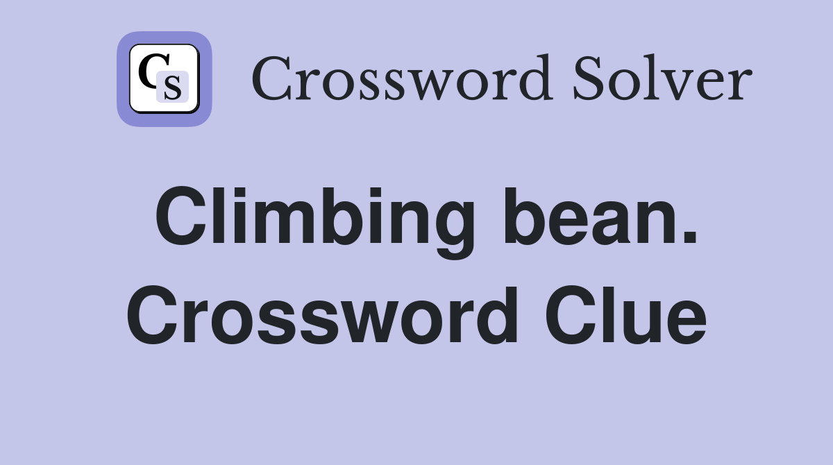 Climbing bean. Crossword Clue