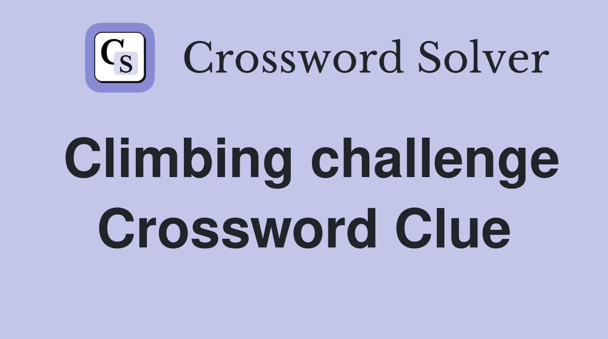Climbing challenge Crossword Clue