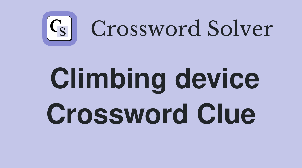 Climbing device Crossword Clue