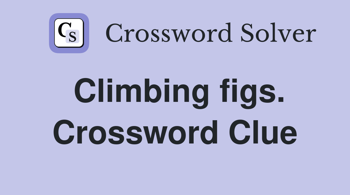 Climbing figs. Crossword Clue