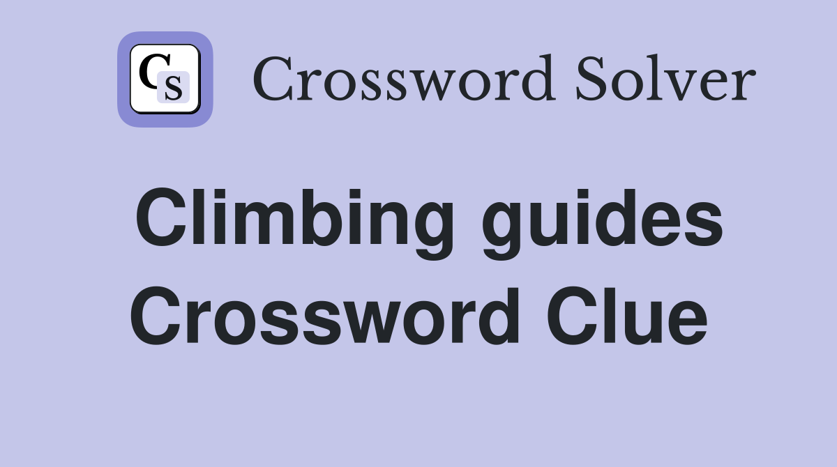 Climbing guides Crossword Clue