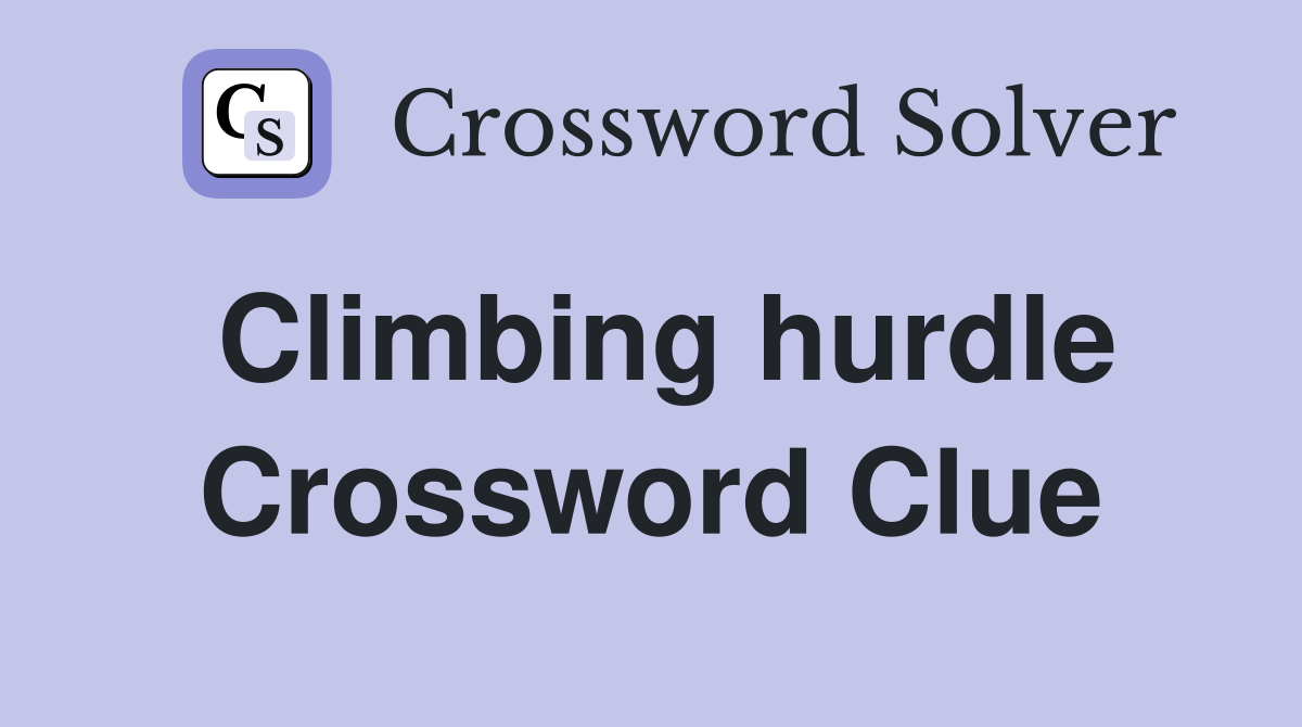 Climbing hurdle Crossword Clue