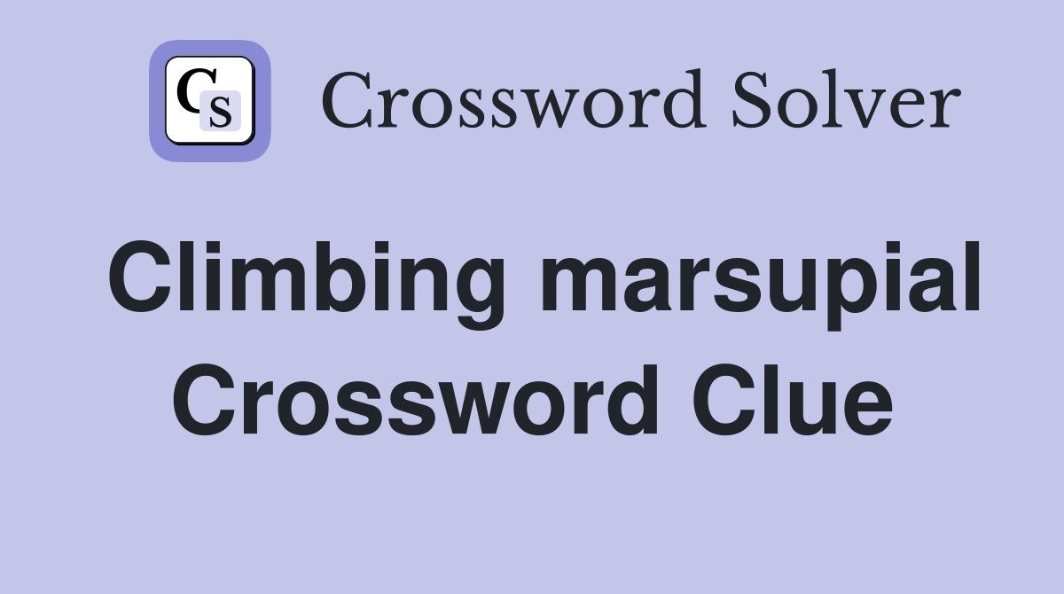 Climbing marsupial Crossword Clue
