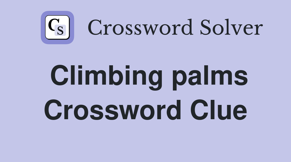 Climbing palms Crossword Clue