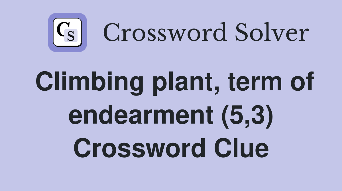 Climbing plant, term of endearment (5,3) Crossword Clue