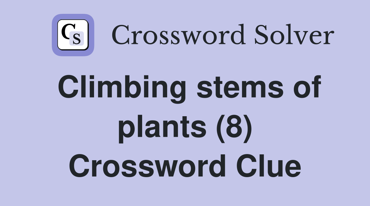 Climbing stems of plants (8) Crossword Clue