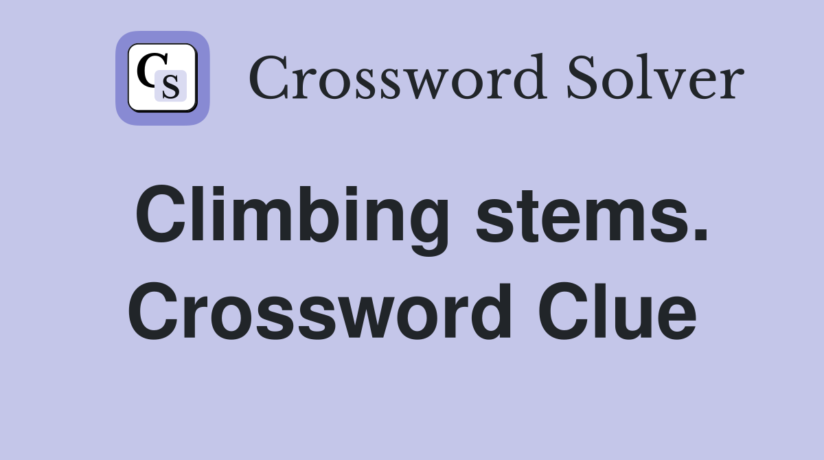 Climbing stems. Crossword Clue