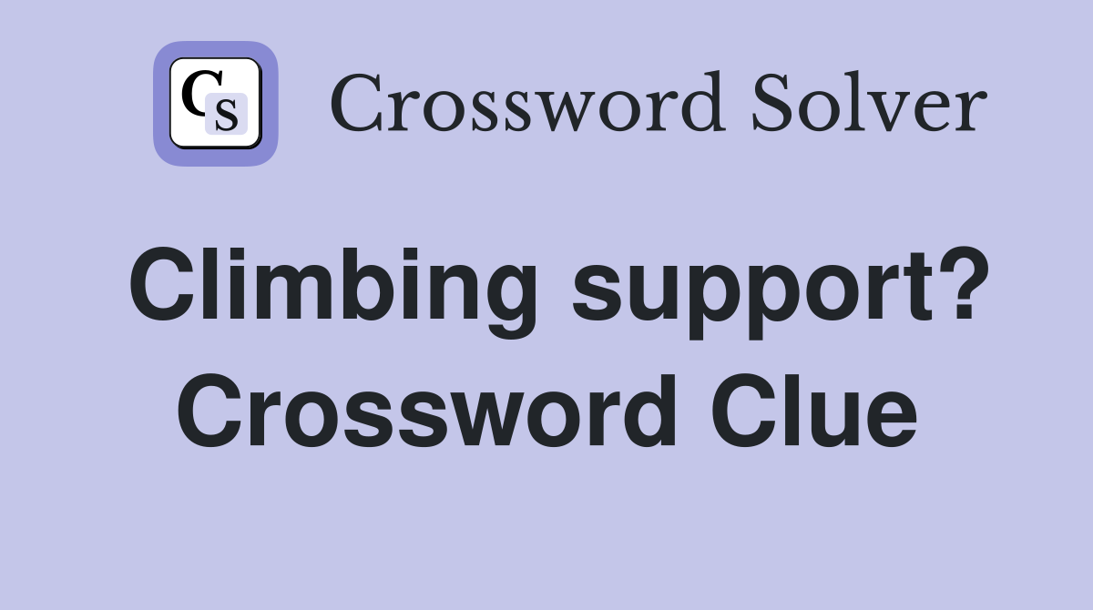 Climbing support? Crossword Clue