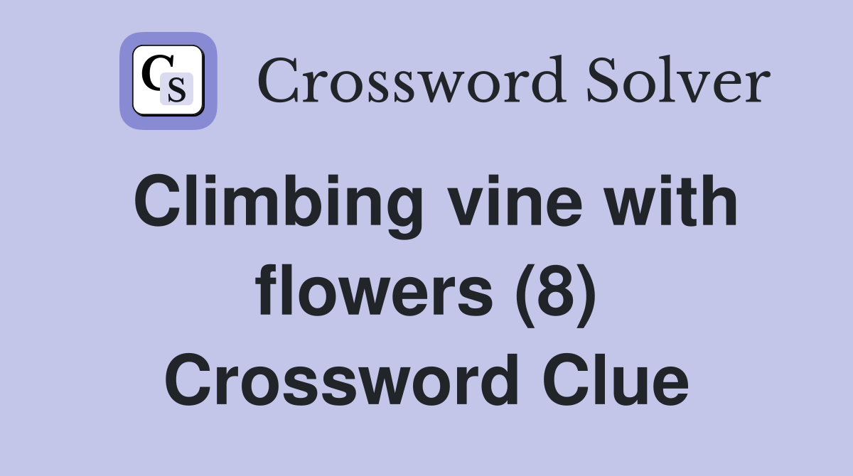 Climbing vine with flowers (8) Crossword Clue