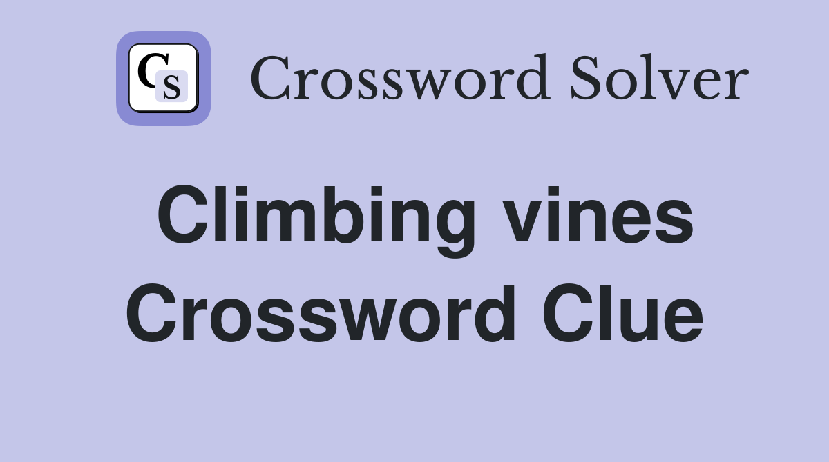 Climbing vines Crossword Clue