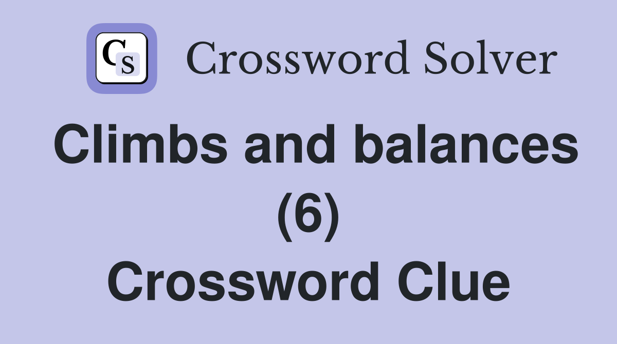 Climbs and balances (6) Crossword Clue