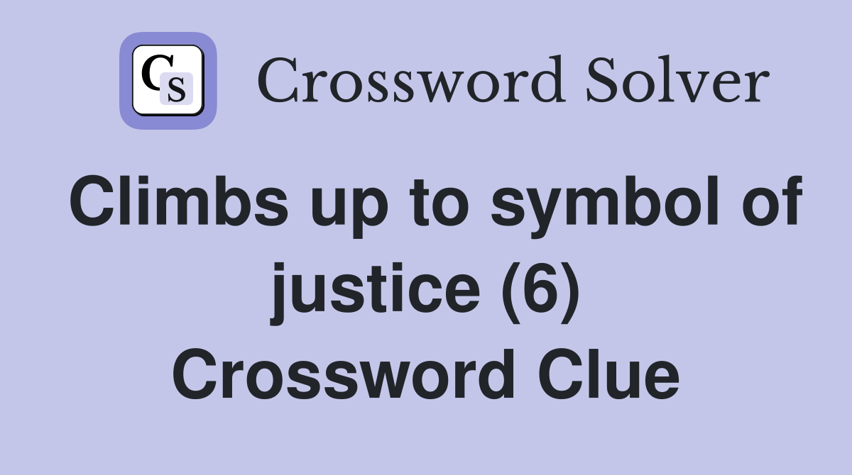 Climbs up to symbol of justice (6) Crossword Clue