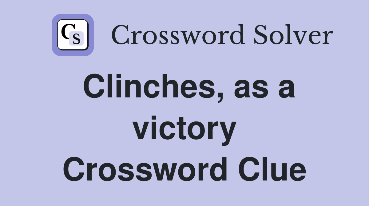 Clinches, as a victory Crossword Clue