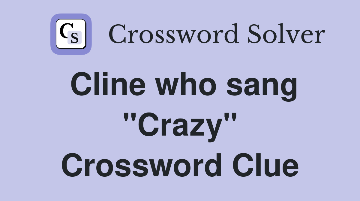Cline who sang "Crazy" Crossword Clue