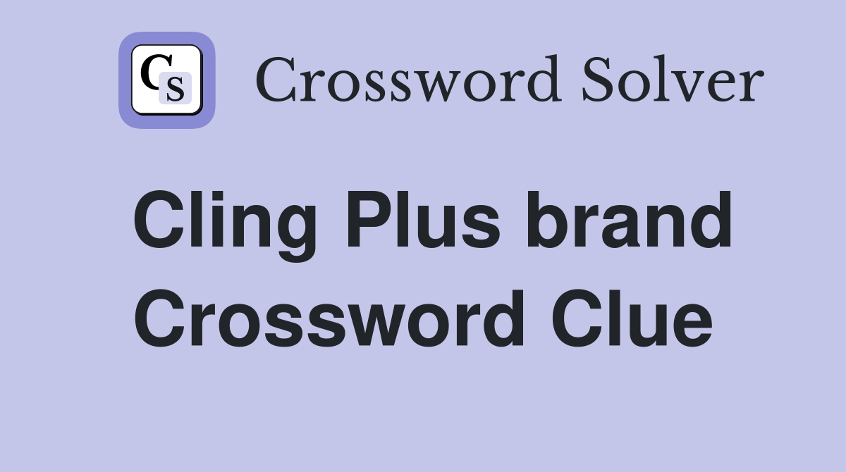 Cling Plus brand Crossword Clue