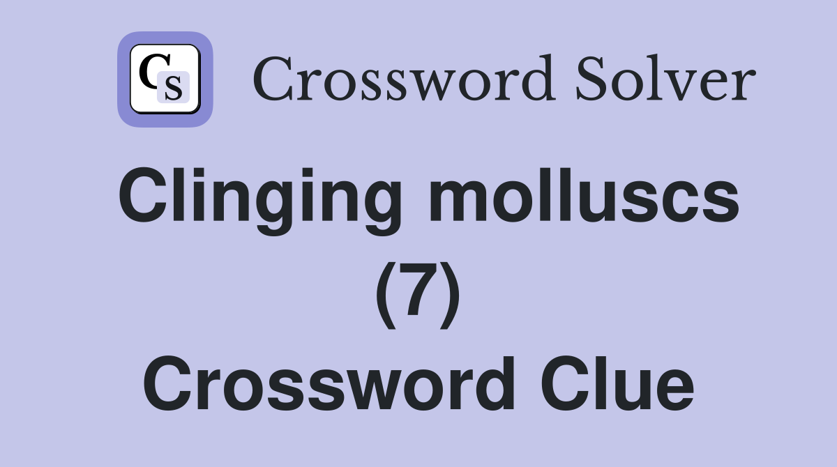 Clinging molluscs (7) Crossword Clue