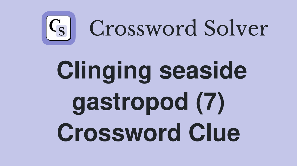 Clinging seaside gastropod (7) Crossword Clue
