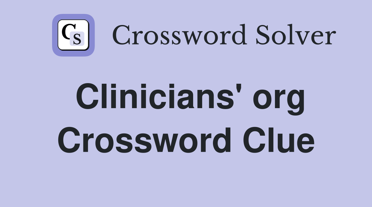 Clinicians' org Crossword Clue