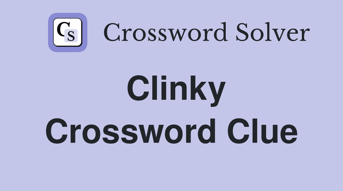 Clinky Crossword Clue