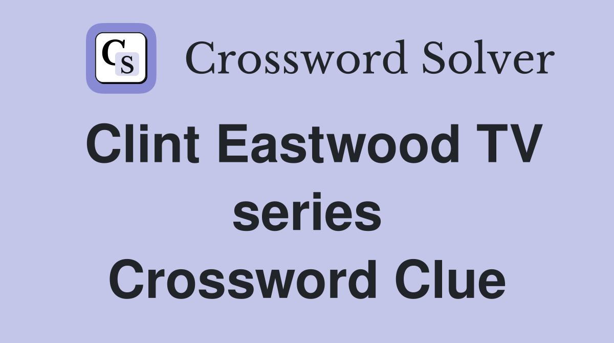 Clint Eastwood TV series Crossword Clue