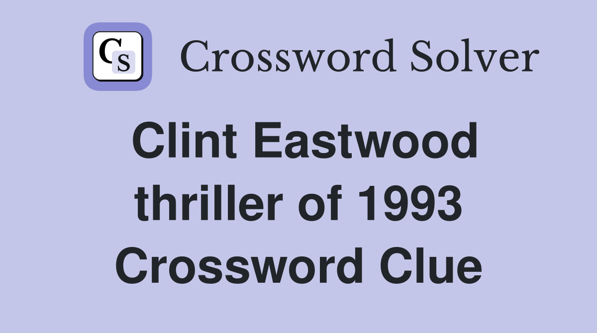 Clint Eastwood thriller of 1993 Crossword Clue