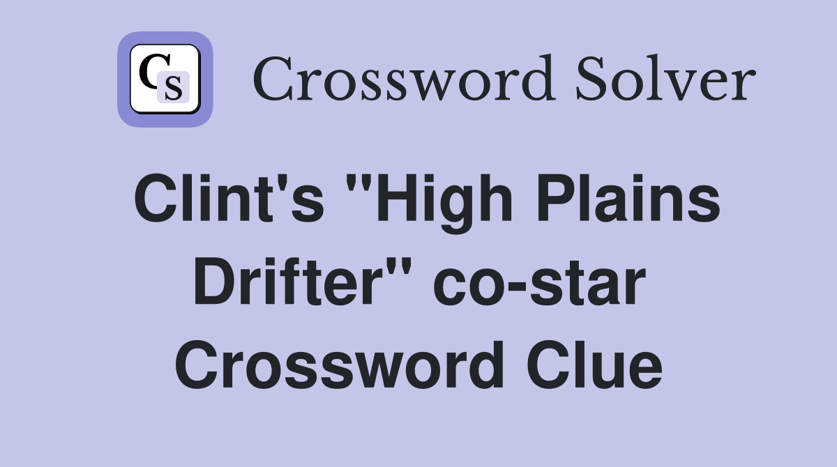 Clint's "High Plains Drifter" co-star Crossword Clue