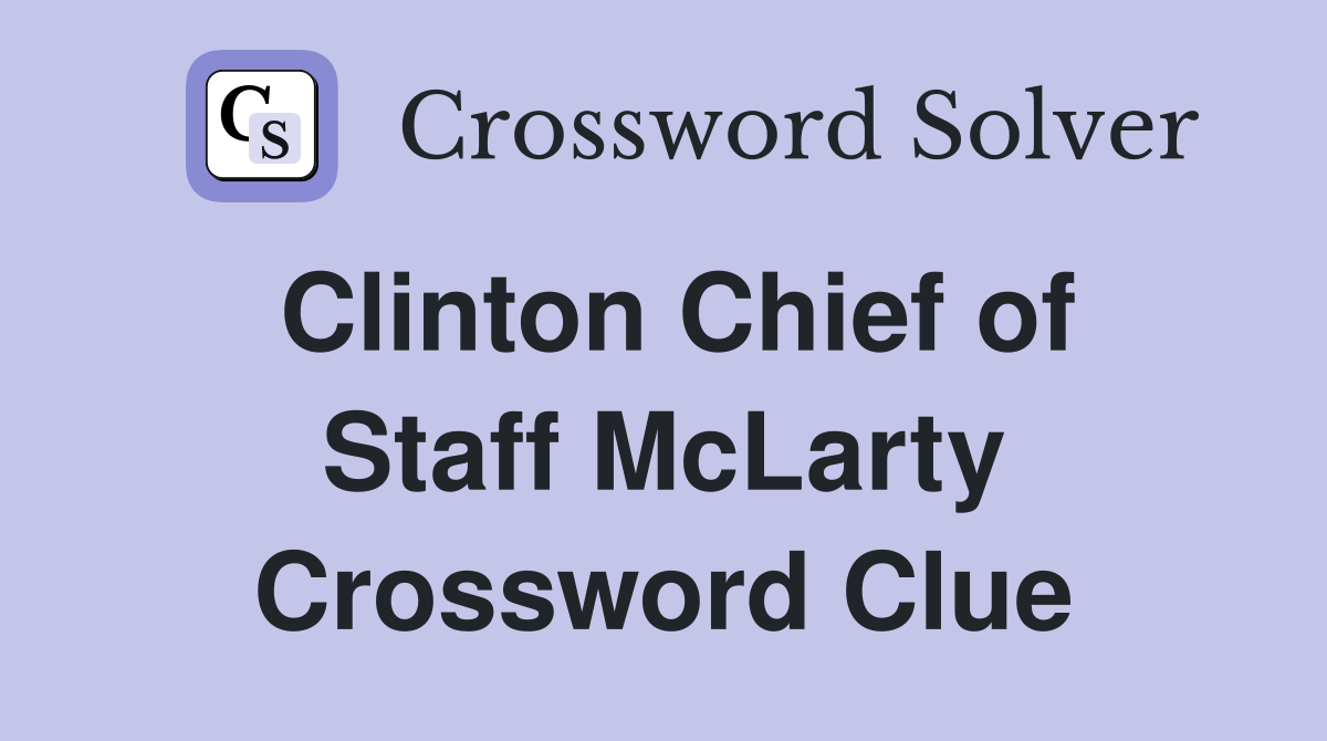Clinton Chief of Staff McLarty Crossword Clue