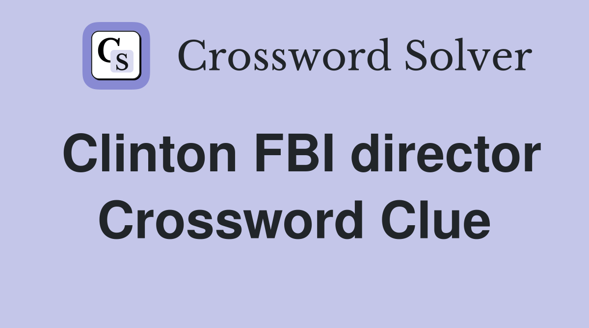 Clinton FBI director Crossword Clue