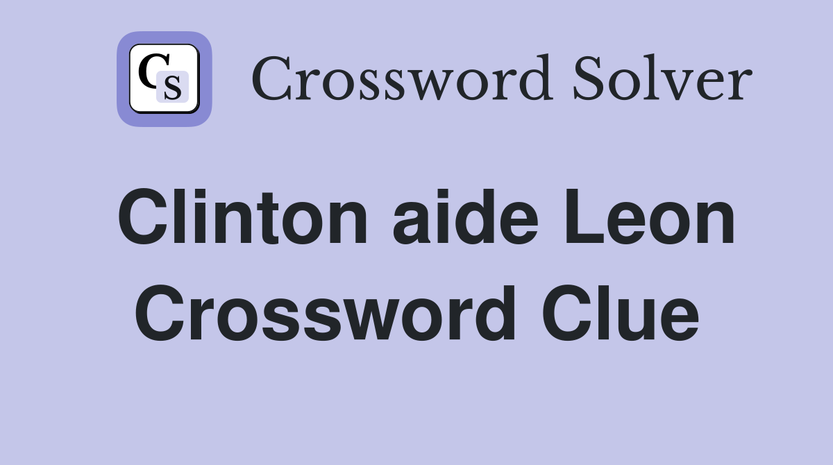 Clinton aide Leon Crossword Clue