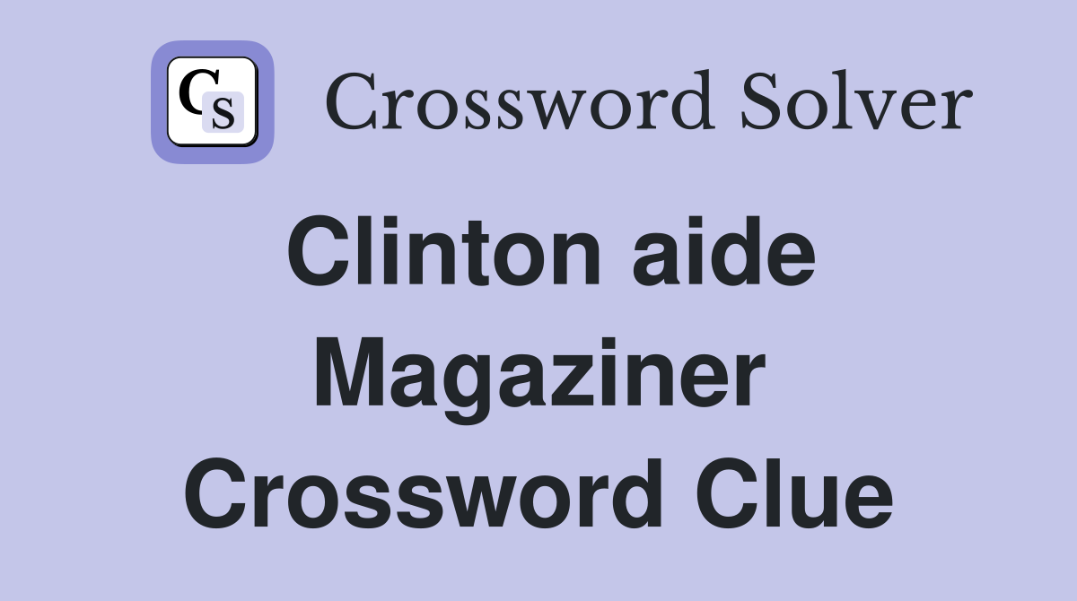 Clinton aide Magaziner Crossword Clue