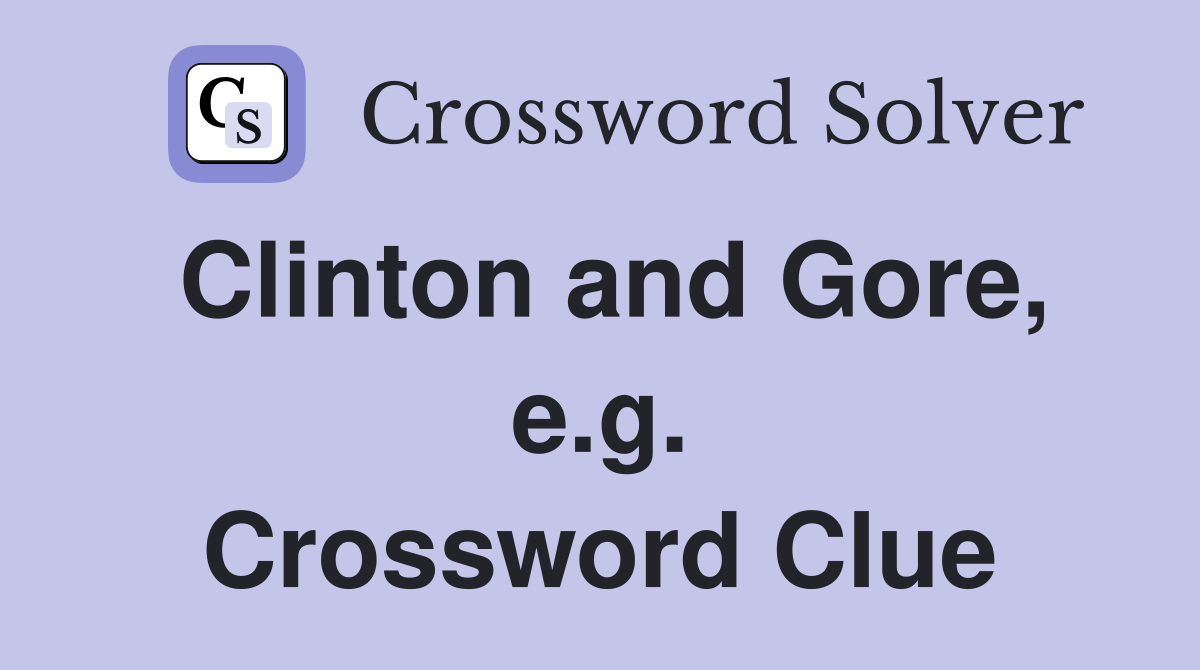 Clinton and Gore, e.g. Crossword Clue