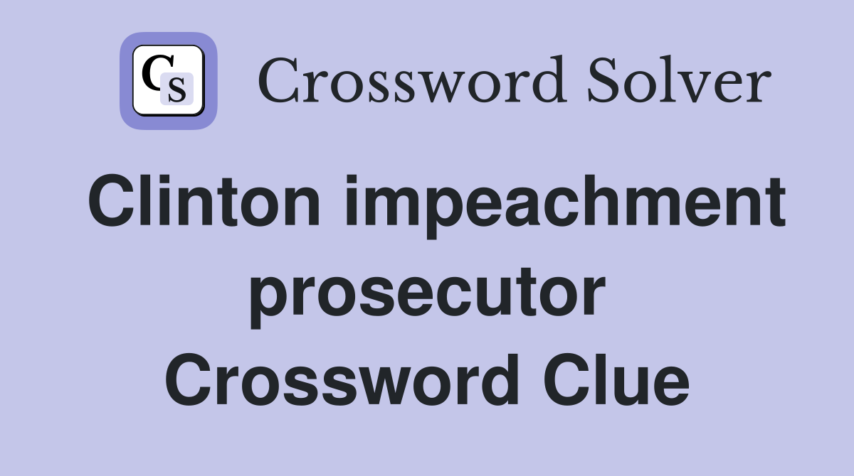Clinton impeachment prosecutor Crossword Clue